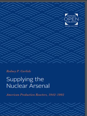 cover image of Supplying the Nuclear Arsenal: American Production Reactors, 1942-1992